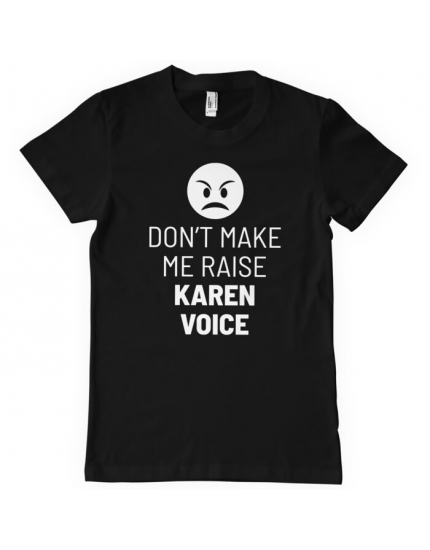 Dont Make Me Raise Karen Voice (T-Shirt) obrázok 1