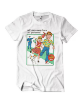 Lets Run Away From Our Problems (T-Shirt)